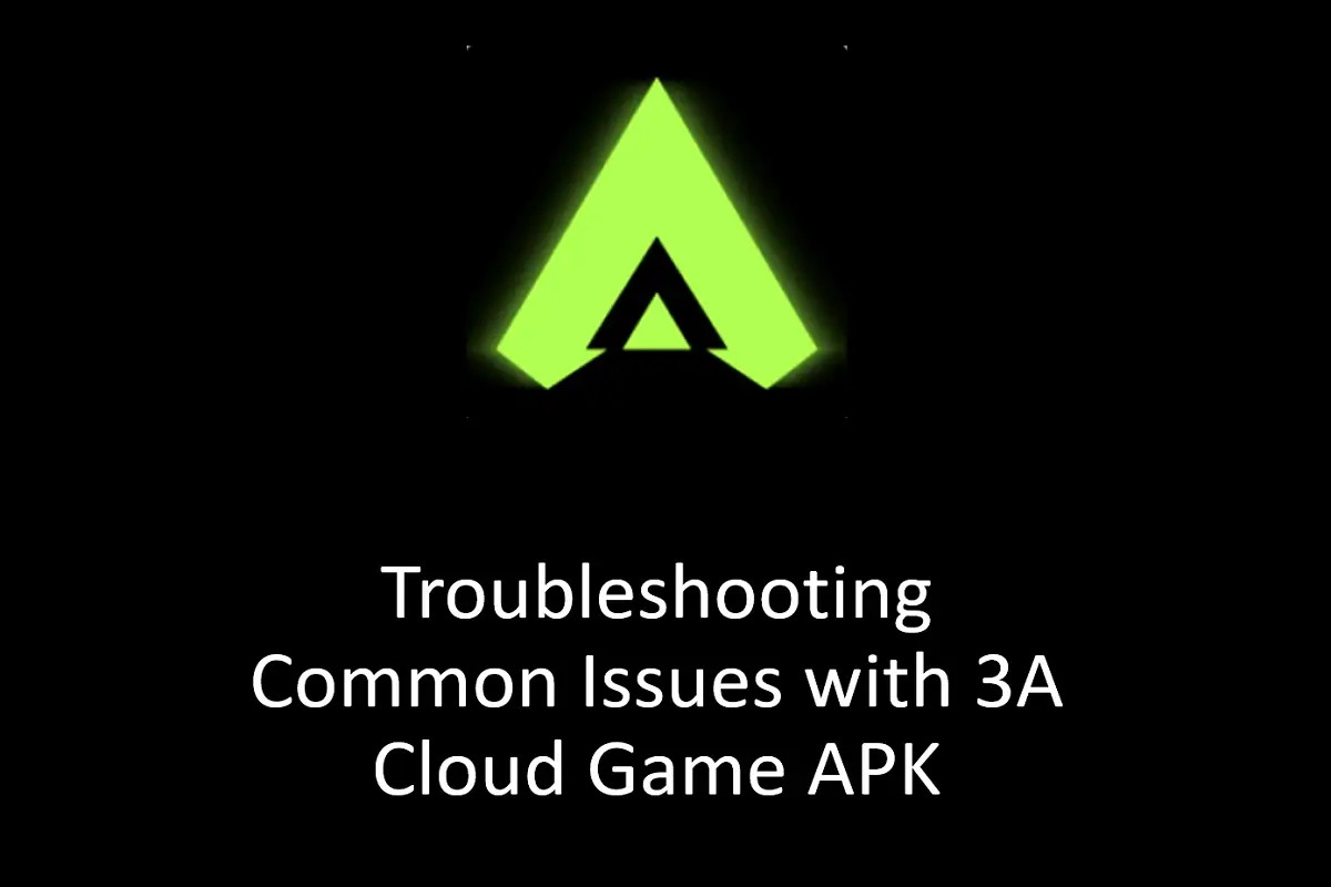 Troubleshooting Common Issues with 3A Cloud Game APK